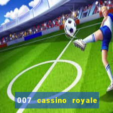 007 cassino royale completo dublado